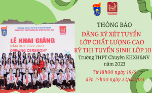 Thông báo đăng ký xét tuyển lớp chất lượng cao kỳ thi tuyển sinh lớp 10 Trường THPT Chuyên KHXH&NV năm 2023