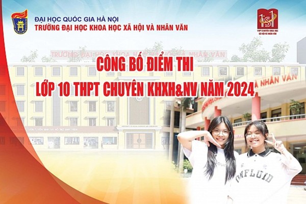 Thông báo kết quả thi tuyển sinh lớp 10 Trường THPT Chuyên Khoa học Xã hội và Nhân văn năm 2024