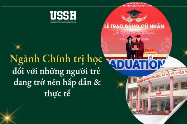 Ngành Chính trị học đối với những người trẻ đang trở nên hấp dẫn và thực tế