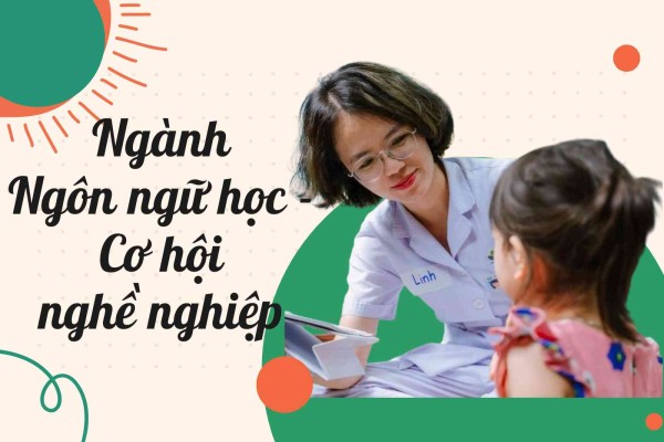 Ngôn ngữ học – không chỉ là ngành học mà còn là tình yêu và niềm say mê