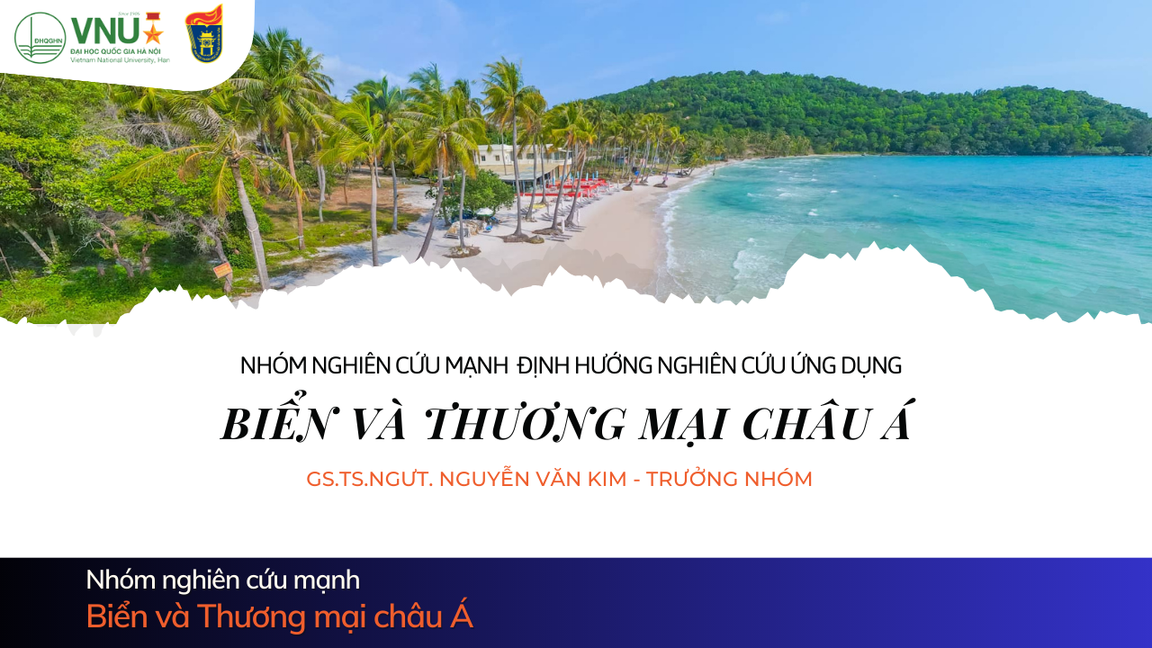 Nhóm Nghiên cứu Biển và Thương mại châu Á tiếp tục được công nhận là nhóm Nghiên cứu mạnh cấp Đại học Quốc gia Hà Nội