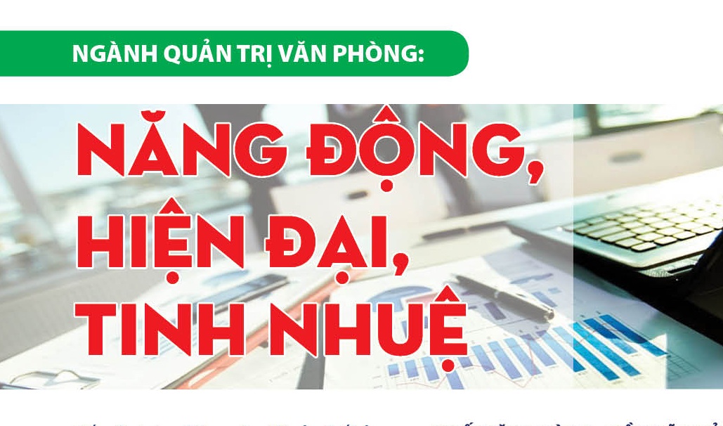 Ngành Quản trị văn phòng: Năng động - Hiện đại - Tinh nhuệ