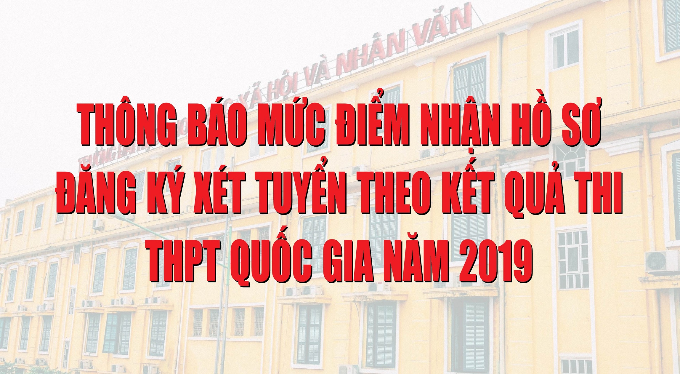 Thông báo mức điểm nhận hồ sơ đăng ký xét tuyển theo kết quả thi THPT quốc gia năm 2019