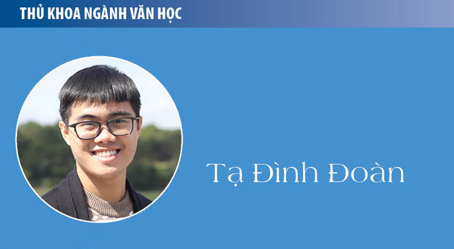 Thủ khoa Tạ Đình Đoàn (ngành Văn học): Tự hào là sinh viên Nhân văn!